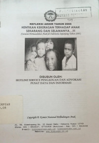 Refleksi akhir tahun 2005: Hentikan kekerasan terhadap anak sekarang dan selamanya...!!! (Catatan permasalahan anak di Indonesia sepanjang tahun 2005)