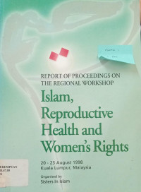 Islam, reproductive health and women's rights: Report of proceedings on the regional workshop