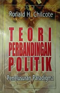 Teori perbandingan politik: Penelusuran paradigma= Theories of comparative politics the search for a freedom