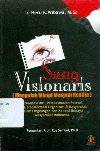 Sang visionaris : (mengolah mimpi menjadi realita)