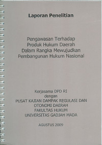 Laporan penelitian pengawasan terhadao produk hukum daerah dalam rangka mewujudkan pembangunan hukum nasional