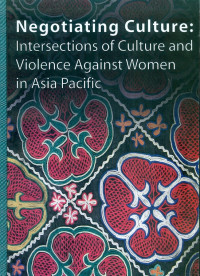 Negotiating culture : intersections of culture and violence against women in asia pacific