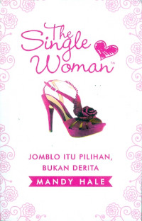 The single women : jomblo itu pilihan bukan derita