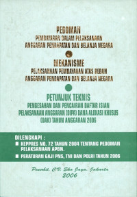Pedoman pembayaran dalam pelaksaan anggaran pendapatan dan belanja negara, mekanisme pelaksanaan pembayaran atas beban anggaran pendapatan dan belanja negara, dan petunjuk teknis pengesahan dan pencairan daftar isian pelaksaan anggaran (DIPA) dana alokasi khusus (DAK) tahun anggaran 2006