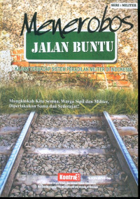 Menerobos jalan buntu : kajian terhadap sistem peradilan militer di indonesia : mungkinkah kita semua, warga sipil dan militer, diperlakukan sama dan sederajat?