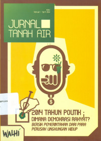 Jurnal tanah air : 2014 tahun politik dimana demokrasi rakyat ? bersih pemerintahan dari para perusak lingkungan hidup