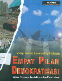 Strategi Bersama Masyarakat Sipil Indonesia : Empat Pilar Demokratisasi untuk Melawan Kemiskinan dan Pemiskinan
