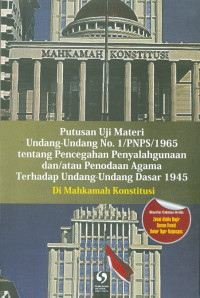 Putusan ujian materi undang-undang no. 1/ pnps/1965 tentang pencegahan penyalahgunaan dan/ atau penodaan agama terhadap undang-undang dasar 1945