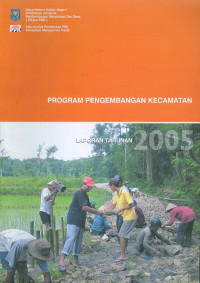 Program pengembangan kecamatan : laporan tahunan 2005