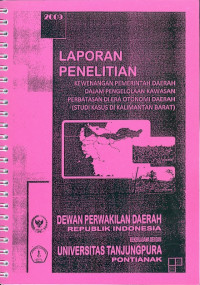 Laporan penelitian kewenangan pemerintahan daerah dalam pengelolaan kawasan perbatasan di era otonomi daerah (studi kasus di kalimantan barat)