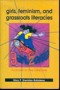 Girls, feminism, and grassroots literacies-Activism in the GirlZone