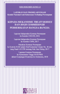 Seri Dokumen Kunci 14: Laporan dan Proses Advokasi Komisi Nasional Anti Kekerasan Terhadap Perempuan Kepada Mekanisme Treaty Bodies dan High Commisioner Perserikatan Bangsa Bangsa