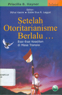 Setelah Otoritarianisme Berlalu: Esai-esai Keadilan di masa Transisi