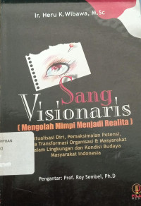 Sang visionaris: (Mengolah mimpi menjadi realita)