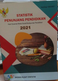 Statistik Penunjang Pendidikan: Hasil Susenas Modul Sosial budaya dan Pendidikan 2021