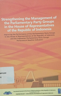 Strengthening the Management of the Parliamentary Groups in the House of Representatives of Republic of Indonesia