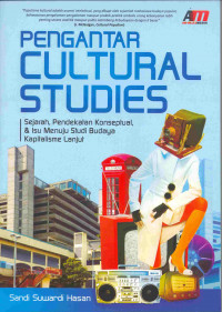 Pengantar Cultural Studies Sejarah, Pendekatan Konseptual & Isu menuju Studi Budaya Kapitalisme Lanjut