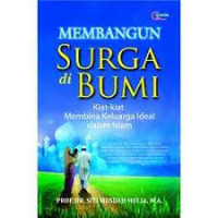 Membangun Surga di Bumi: Kiat-Kiat Membina Keluarga Ideal Dalam Islam