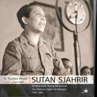 Sutan Sjahrir 
Demokrat Sejati, Pejuang Kemanusia True Democrat, Fighter for Humanity  1909-1966