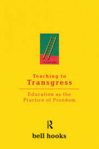 Teaching to transgress: Education as the practice of freedom