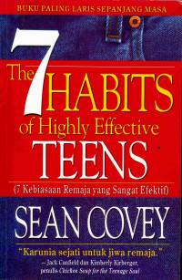 The 7 Habbits of Highly Effective Teens 
( Tujuh Kebiasaan Remaja yang sangat efektif )