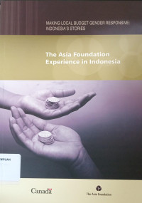 MAKING LOCAL BUDGET GENDER RESPONSIVE: INDONESIA'S STORIES: The Asia Foundation Experiences in Indonesia