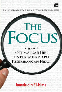 The Focus: 7 Arah Optimalisasi Diri untuk Menggapai Keseimbangan Hidup