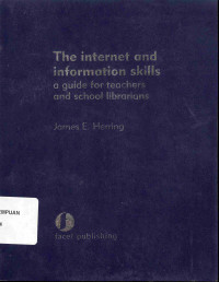 The Internet and Information Skill 
a guide for teachers and school librarians