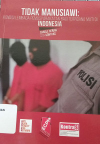 Tidak Manusiawi: Kondisi Lembaga Pemasyarakatan Bagi Terpidana Mati di Indonesia