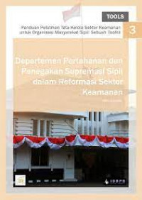 Panduan Pelatihan Tata Kelola Sektor Keamanan untuk Organisasi Masyarakat Sipil: Departemen Pertahanan dan Penegakan Supremasi Sipil dalam Reformasi Sektor Keamanan