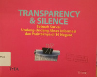 Transparancy & silence sebuah survei undang undang akses informasi dan prakteknya di 14 negara
