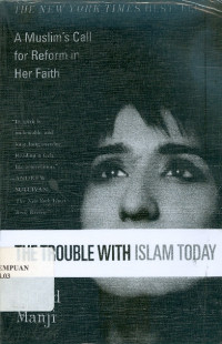 The Trouble With Islam Today: a muslim's call for reform in her faith