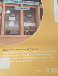 Politik ekonomi peraturan daerah tentang usaha di daerah temuan tentang praktik perpajakan dan prosedur perizinan dari empat kabupaten di Jawa Tengah dan Sumatera Barat