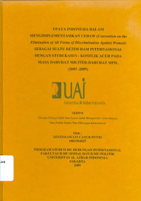 Upaya Indonesia dalam mengimplementasikan CEDAW (convention on the elimination of all forms of discrimination against women) sebagai suatu rezim HAM internasional dengan studi kasus: konflik Aceh pada masa militer-darurat sipil (2003-2005)