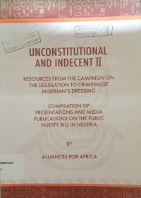 Unconstitutional and indecent II: Resources from the campaign on the legislation to criminalise Nigerian's dressing