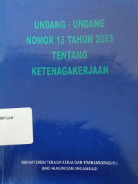 Undang-undang nomor 13 tahun 2003 tentang ketenagakerjaan