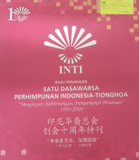 Buku Kenangan: Satu Dasawarsa Perhimpunan Indonesia-Tionghoa: Menghayayi Kebhinekaan, Memperkokoh Persatuan 1999-2009