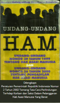Undang-undang HAM: Undang-undang No 39 Tahun 1999 tentang hak asasi manusia dan Undang-undang nomor 26 tahun 2000 tentang pengadilan hak asasi manusia