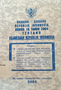 Undang-undang republik Indonesia nomor 16 tahun 2004 tentang kejaksaan republik Indonesia