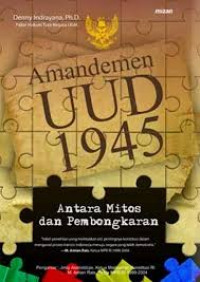 Amandemen UUD 1945 antara mitos dan pembongkaran,