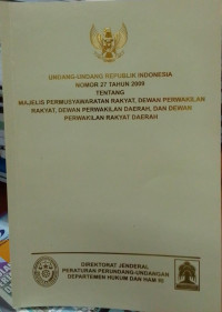 Undang-Undang Republik Indonesia Nomor 27 Tahun 2009 Tentang Majelis Permusyawaratan Rakyat, DPR, DPD, dan DPRD