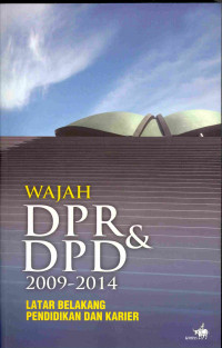 Wajah DPR & DPD 2009-2014
Latar Belakang Pendidikan dan Karir