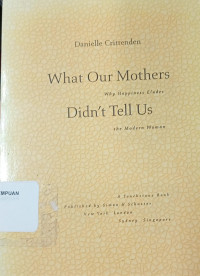 What our mothers didn't tell us: why happiness eludes the modern woman
