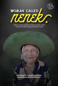 Woman Called Nenek Sebuah Upaya Memahami Proses Penuaan Dalam Mencapai Healthy Aging Pada Lansia Wanita