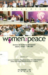 Women for Peace : international Seminar and Workshop. Jakarta, April 30 - May 1, 2007