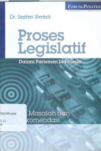 Image of Proses legislatif dalam Pparlemen Indonesia: isu, Masalah dan Rekomendasi