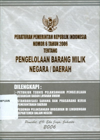 Image of Peraturan pemerintah republik Indonesia nomor 6 tahun 2006 tentang pengelolahan barang milik negara / daerah