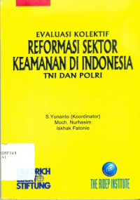 Image of Evaluasi Kolektif Reformasi Sektor Keamanan di Indonesia : TNI dan POLRI