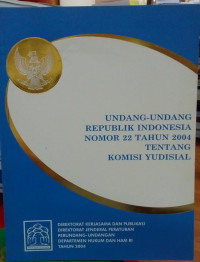 Undang-Undang Republik Indonesia Nomor 22 Tahun 2004 Tentang Komisi Yudisial