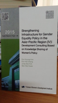 Strengthening Infrastructure For Gender Equality Policy in the Asia-Pasific Region (IV): Development Consulting Based on Knowledge Sharing of Women's Policy